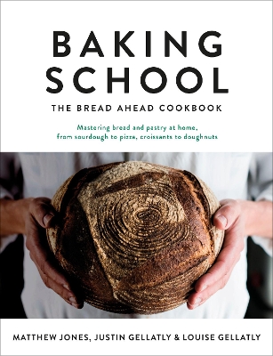 Baking School: The Bread Ahead Cookbook by Justin Gellatly