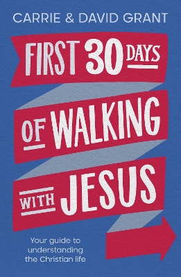 First 30 Days of Walking with Jesus: Your guide to understanding the Christian life book