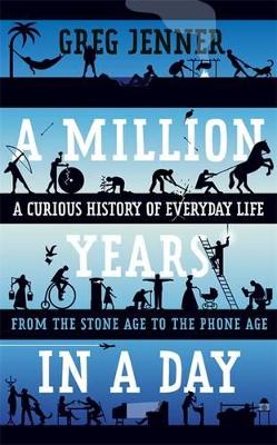 A Million Years in a Day by Greg Jenner