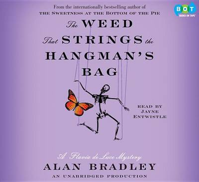 The Weed That Strings the Hangman's Bag: A Flavia de Luce Mystery by Alan Bradley