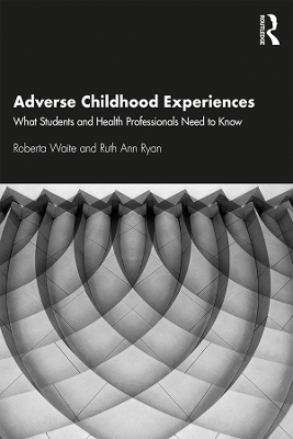 Adverse Childhood Experiences: What Students and Health Professionals Need to Know book