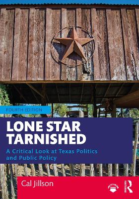 Lone Star Tarnished: A Critical Look at Texas Politics and Public Policy by Cal Jillson