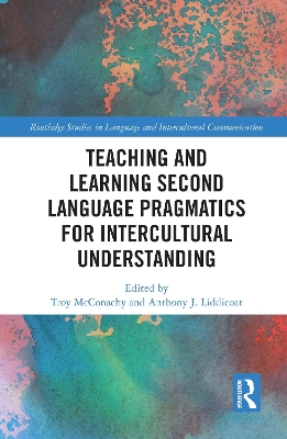 Teaching and Learning Second Language Pragmatics for Intercultural Understanding by Troy McConachy