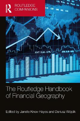 The Routledge Handbook of Financial Geography by Janelle Knox-Hayes