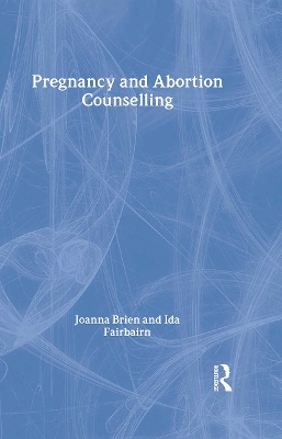 Pregnancy and Abortion Counselling by Joanna Brien