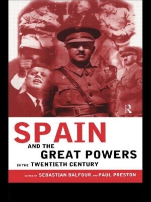 Spain and the Great Powers in the Twentieth Century by Sebastian Balfour