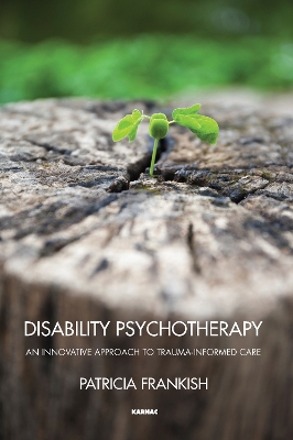 Disability Psychotherapy: An Innovative Approach to Trauma-Informed Care book