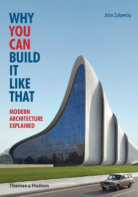 Why You Can Build it Like That: Modern Architecture Explained book