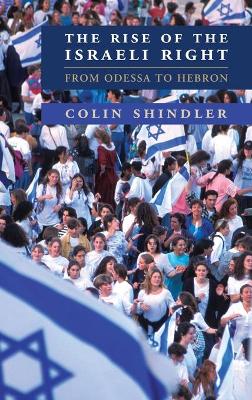 The Rise of the Israeli Right by Colin Shindler
