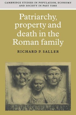 Patriarchy, Property and Death in the Roman Family by Richard P. Saller