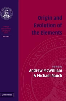 Origin and Evolution of the Elements: Volume 4, Carnegie Observatories Astrophysics Series book