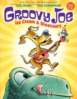 Groovy Joe: Ice Cream & Dinosaurs (Groovy Joe #1) book