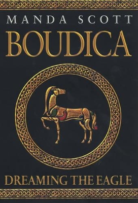 Boudica: Dreaming the Eagle by Manda Scott