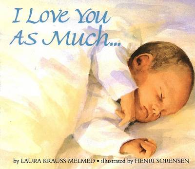 I Love You as Much-- by Laura Krauss Melmed