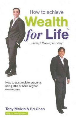 How to Achieve Wealth for Life: Through Property Investing book