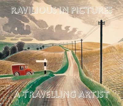 Ravilious in Pictures: 4: Travelling Artist by James Russell