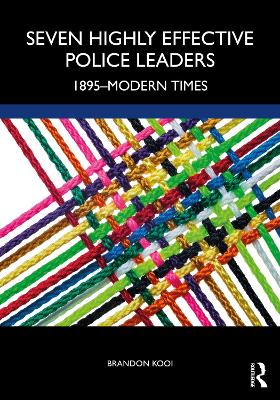 Seven Highly Effective Police Leaders: 1895-Modern Times book