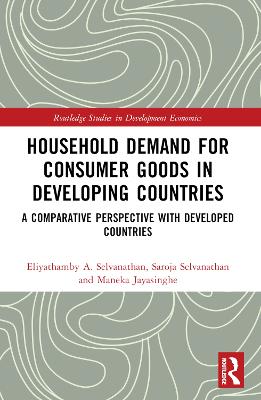 Household Demand for Consumer Goods in Developing Countries: A Comparative Perspective with Developed Countries by Eliyathamby A. Selvanathan