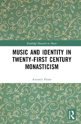 Music and Identity in Twenty-First-Century Monasticism book