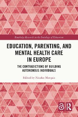 Education, Parenting, and Mental Health Care in Europe: The Contradictions of Building Autonomous Individuals book