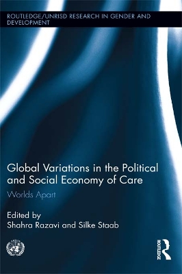 Global Variations in the Political and Social Economy of Care: Worlds Apart by Shahra Razavi