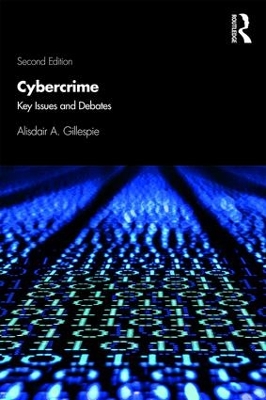 Cybercrime: Key Issues and Debates by Alisdair A. Gillespie