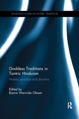 Goddess Traditions in Tantric Hinduism by Bjarne Wernicke Olesen