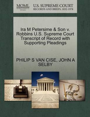 IRA M Petersime & Son V. Robbins U.S. Supreme Court Transcript of Record with Supporting Pleadings book