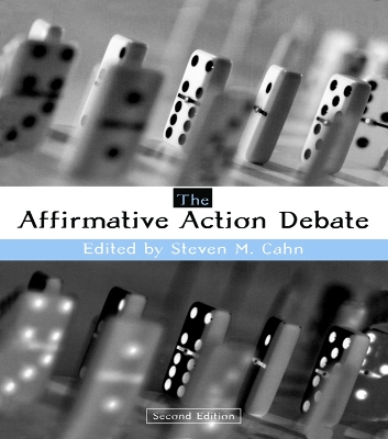 The The Affirmative Action Debate by Steven M. Cahn