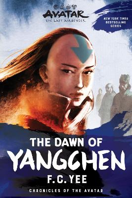 Avatar: The Last Airbender: The Dawn of Yangchen (Chronicles of the Avatar Book 3): Volume 3 by F.C. Yee