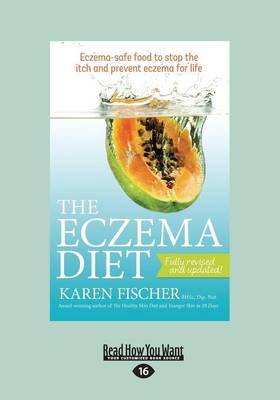 The The Eczema Diet (2nd edition): Eczema-Safe Food to Stop The Itch and Prevent Eczema for Life by Karen Fischer