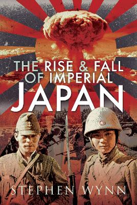 The Rise and Fall of Imperial Japan book