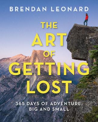 The Art of Getting Lost: 365 Days of Adventure, Big and Small book