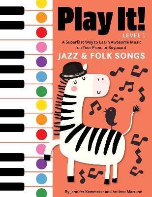 Play It! Jazz and Folk Songs: A Superfast Way to Learn Awesome Songs on Your Piano or Keyboard book