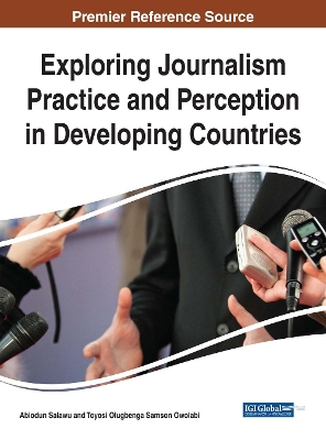 Exploring Journalism Practice and Perception in Developing Countries by Abiodun Salawu