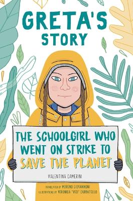 Greta's Story: The Schoolgirl Who Went on Strike to Save the Planet by Valentina Camerini