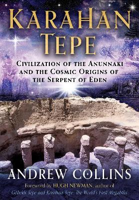 Karahan Tepe: Civilization of the Anunnaki and the Cosmic Origins of the Serpent of Eden book