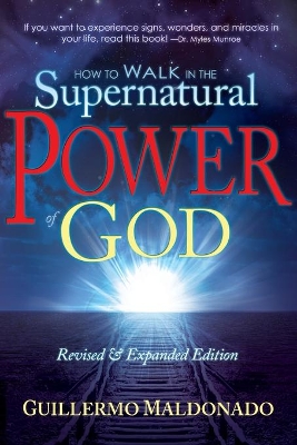 How to Walk in the Supernatural Power of God book