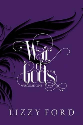 War of Gods (Volume One) 2011-2016 by Lizzy Ford