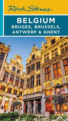 Rick Steves Belgium: Bruges, Brussels, Antwerp & Ghent (Fourth Edition) book