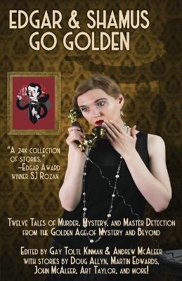 Edgar & Shamus Go Golden: Twelve Tales of Murder, Mystery, and Master Detection from the Golden Age of Mystery and Beyond book