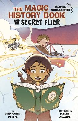 The Magic History Book and the Secret Flier: Staring Amelia Earhart! book