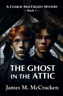The Ghost in the Attic by James M McCracken