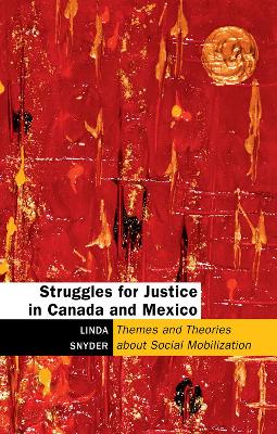 Struggles for Justice in Canada and Mexico: Themes and Theories about Social Mobilization book