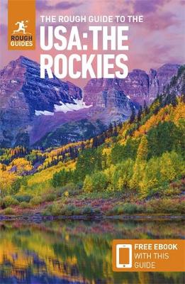 The The Rough Guide to the USA: The Rockies (Travel Guide with Free eBook) by Rough Guides