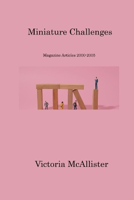 Miniature Challenges: Magazine Articles 2000-2005 book