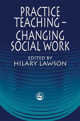 Practice Teaching - Changing Social Work book