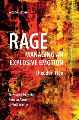 Rage: Managing an Explosive Emotion by Theodor Itten