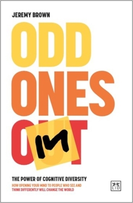 Odd Ones In: The power of cognitive diversity – how opening your mind to people who see and think differently will change the world book