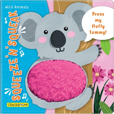 Squeeze 'n' Squeak: Wild Animals: Press my fluffy tummy! book